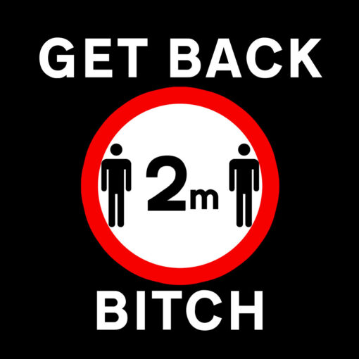 Social distancing 2m road sign Get Back Bitch T-Shirt