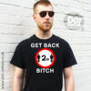 Social distancing 2m road sign Get Back Bitch T-Shirt