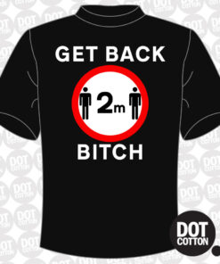 Social distancing 2m road sign Get Back Bitch T-Shirt