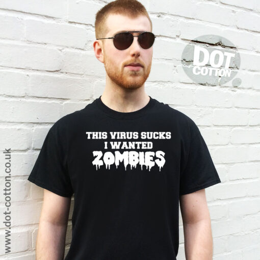 This Virus Sucks I Wanted Zombies T-Shirt