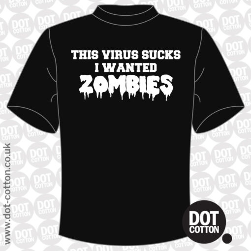 This Virus Sucks I Wanted Zombies T-Shirt
