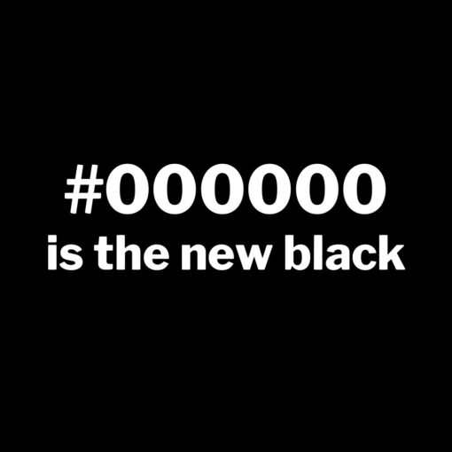 #000000 is the new black T-shirt