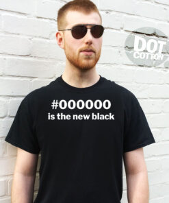 #000000 is the new black T-shirt