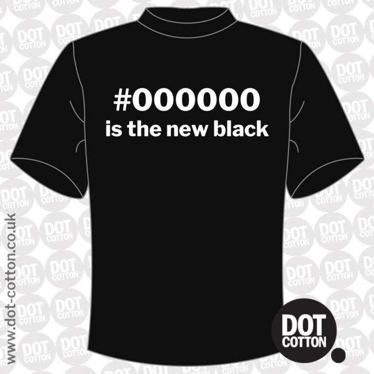 #000000 is the new black T-shirt - Dot Cotton