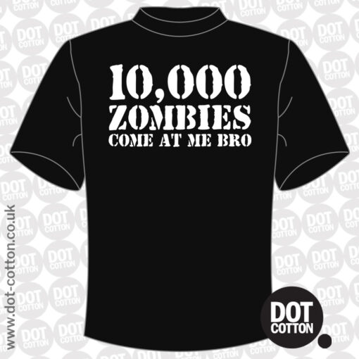 10,000 Zombies Come at Me Bro T-shirt