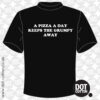 A Pizza a Day Keeps the Grumpy Away T-Shirt