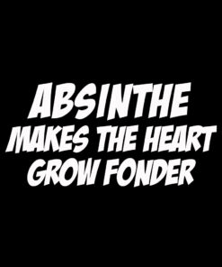 Absinthe Makes the Heart Grow Fonder T-shirt