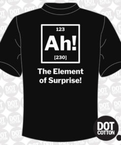 Ah Element of Surprise T-Shirt