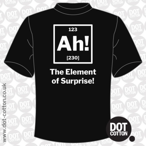 Ah Element of Surprise T-Shirt