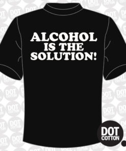 Alcohol is the Solution T-Shirt