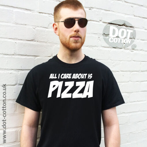 All I care about is Pizza T-Shirt