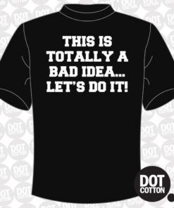 Bad Idea T-shirt