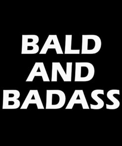 Bald and Badass T-shirt