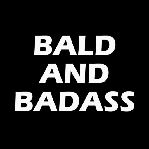 Bald and Badass T-shirt