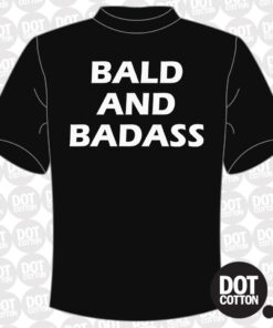 Bald and Badass T-shirt