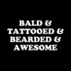 Bald Tattooed Bearded and Awesome T-shirt