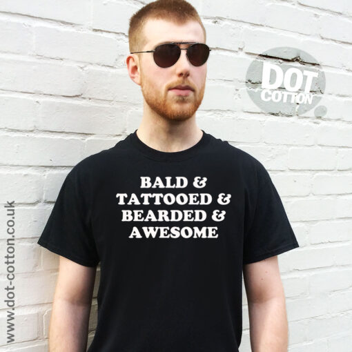 Bald Tattooed Bearded and Awesome T-shirt