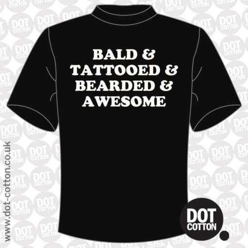 Bald Tattooed Bearded and Awesome T-shirt