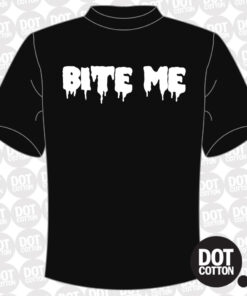 Bite me t-shirt