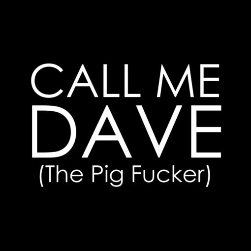 Call-Me-Dave – Pig-Fucker T-Shirt