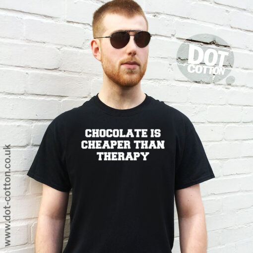 Chocolate Is Cheaper Than Therapy T-Shirt