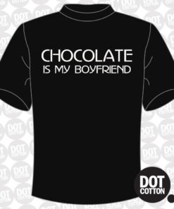 Chocolate is my Boyfriend T-Shirt