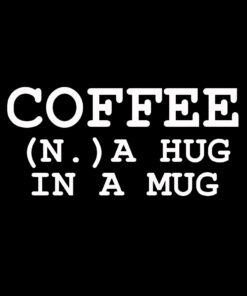 Coffee A Hug in a Mug T-Shirt