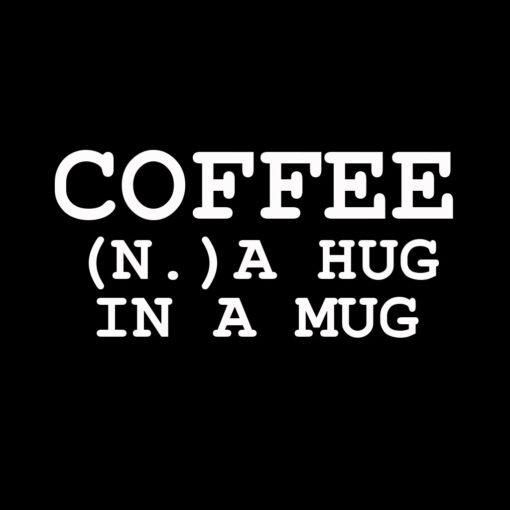 Coffee A Hug in a Mug T-Shirt