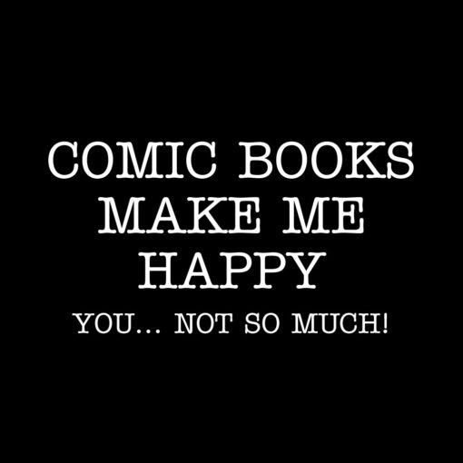 Comic Books make me Happy T-shirt