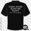 Comic Books make me Happy T-shirt