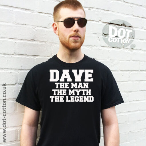 Dave – The Man The Myth The Legend T-Shirt