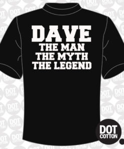 Dave – The Man The Myth The Legend T-Shirt