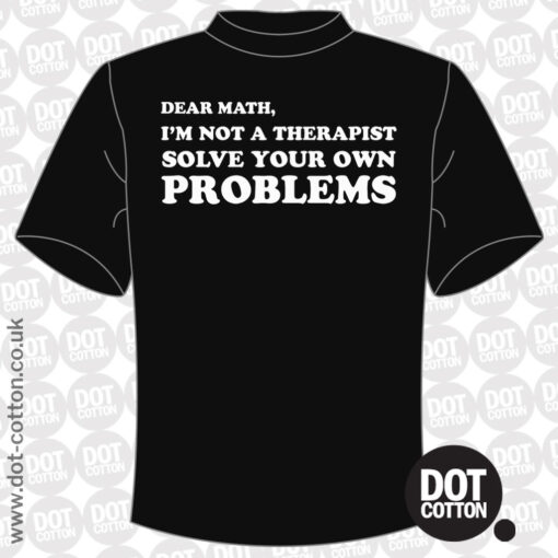 Dear math im not a therapist T-shirt