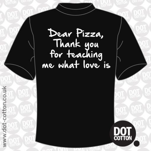 Dear Pizza Thank you for teaching me What Love is T-Shirt