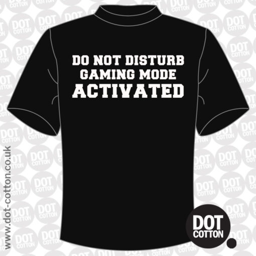 Do Not Disturb Gaming Mode Activated T-Shirt