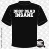 Drop Dead Insane T-shirt