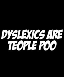 Dyslexics are Teople Poo T-shirt