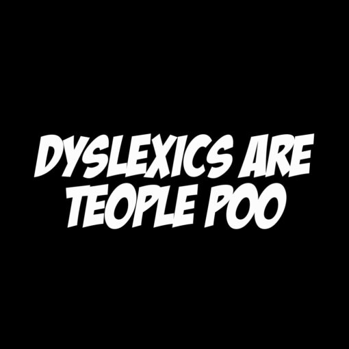 Dyslexics are Teople Poo T-shirt