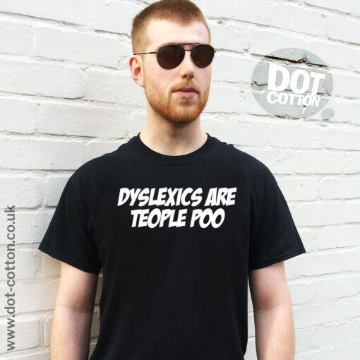 Dyslexics are Teople Poo T-shirt - Dot Cotton