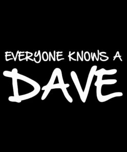 Everyone knows a Dave T-Shirt