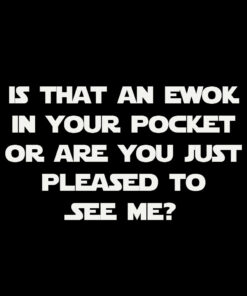 Is that an Ewok in Your Pocket T-shirt