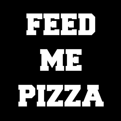 Feed Me Pizza T-Shirt