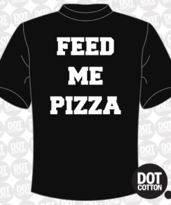 Feed Me Pizza T-Shirt