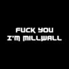 Fuck You I’m Millwall T-shirt