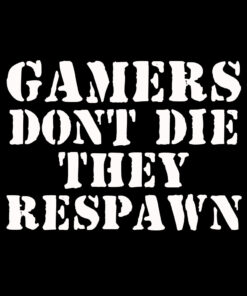 Gamers Dont Die They Respawn T-Shirt