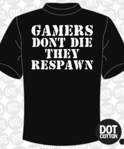 Gamers Dont Die They Respawn T-Shirt