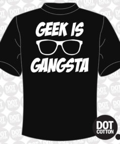 Geek is Gangster t-shirt