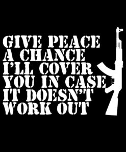 Give Peace a chance I’ll cover you T-Shirt