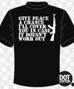 Give Peace a chance I’ll cover you T-Shirt