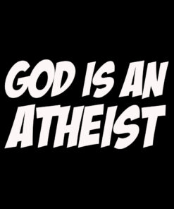 God is an Atheist T-shirt